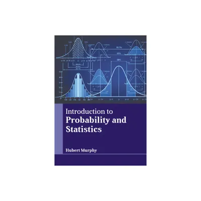 Introduction to Probability and Statistics - by Hubert Murphy (Hardcover)