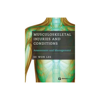 Musculoskeletal Injuries and Conditions - by Se Won Lee (Paperback)