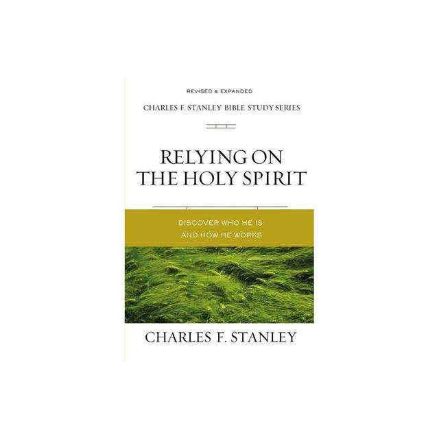 Relying on the Holy Spirit - (Charles F. Stanley Bible Study) by Charles F Stanley (Paperback)