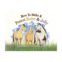 How to Make a Peanut Butter & Jelly - by Shanna U Moody (Paperback)