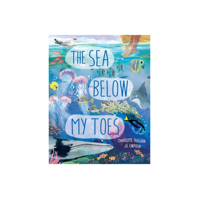 The Sea Below My Toes - (Look Closer) by Charlotte Guillain (Hardcover)