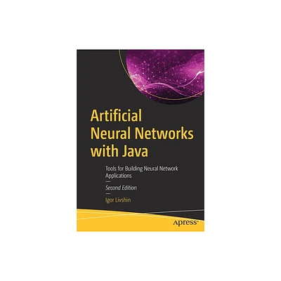 Artificial Neural Networks with Java - 2nd Edition by Igor Livshin (Paperback)