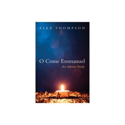 O Come Emmanuel - by Alex Thompson (Paperback)