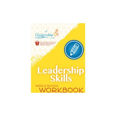 Leadership Skills: Middle School Workbook - by The Leadership Program (Paperback)