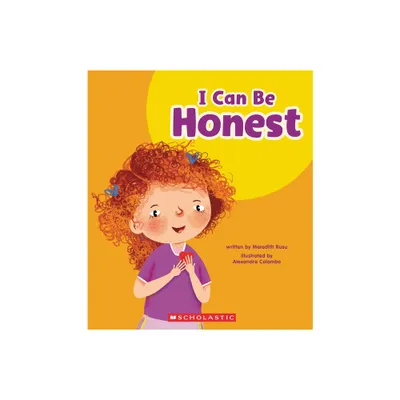 I Can Be Honest (Learn About: My Best Self) - (Learn about) by Meredith Rusu (Paperback)