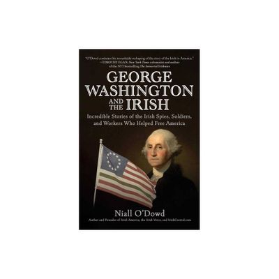 George Washington and the Irish - by Niall ODowd (Hardcover)