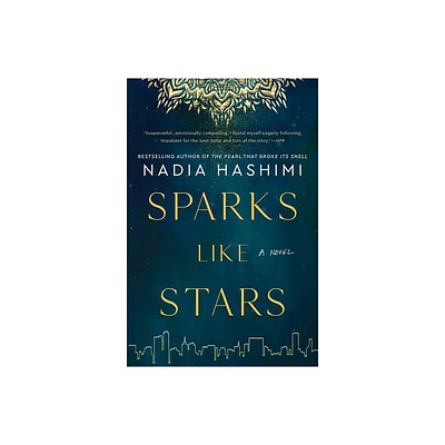 Sparks Like Stars - by Nadia Hashimi (Paperback)