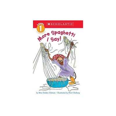 More Spaghetti, I Say! (Scholastic Reader, Level 1) - (Scholastic Reader: Level 1) by Rita Golden Gelman (Paperback)