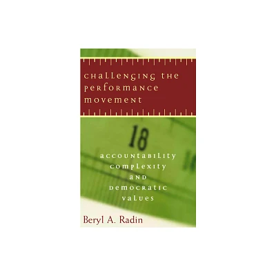 Challenging the Performance Movement - (Public Management and Change) by Beryl A Radin (Paperback)