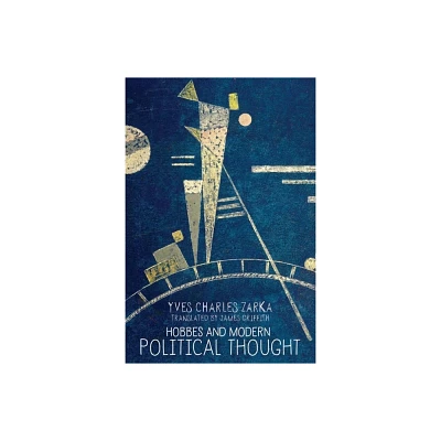 Hobbes and Modern Political Thought - by Yves Charles Zarka (Paperback)