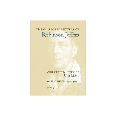 The Collected Letters of Robinson Jeffers, with Selected Letters of Una Jeffers