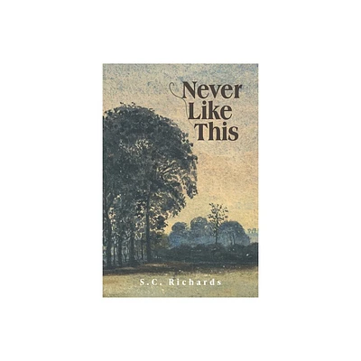 Never Like This - by S C Richards (Paperback)