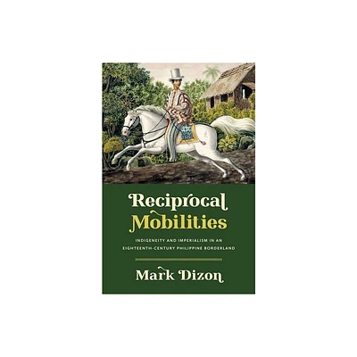 Reciprocal Mobilities - (The David J. Weber the New Borderlands History) by Mark Dizon (Paperback)