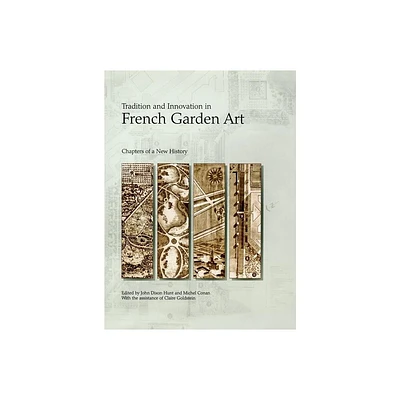 Tradition and Innovation in French Garden Art - (Penn Studies in Landscape Architecture) by John Dixon Hunt & Michel Conan (Hardcover)