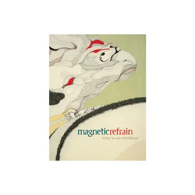 Magnetic Refrain - by Nicky Sa-Eun Schildkraut (Paperback)