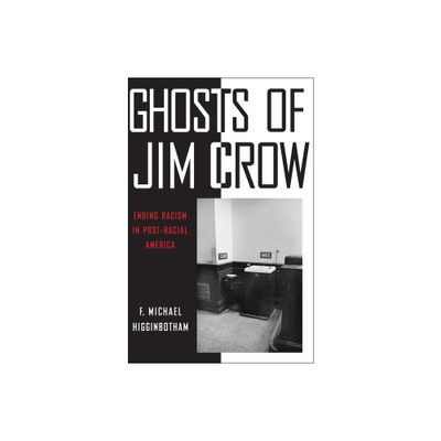 Ghosts of Jim Crow - by F Michael Higginbotham (Paperback)