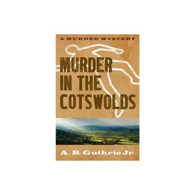 Murder in the Cotswolds - by A B Guthrie Jr (Paperback)