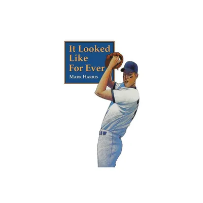 It Looked Like For Ever - by Mark Harris (Paperback)