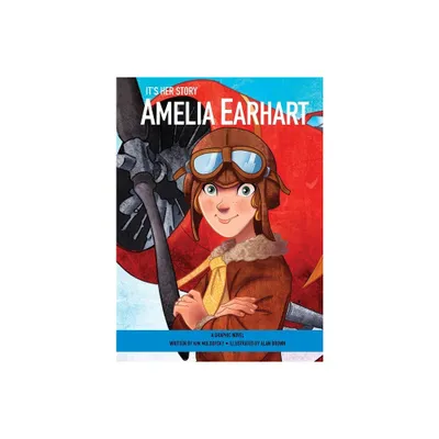 Its Her Story Amelia Earhart a Graphic Novel - by Kim Moldofsky (Hardcover)