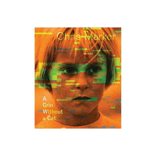 Chris Marker: A Grin Without a Cat - (Whitechapel Art Gallery, London: Exhibition Catalogues) by Chris Darke & Magnus Af Petersens & Habda Rashid