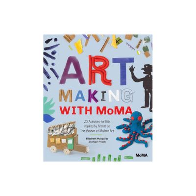 Art Making with MoMA - by Elizabeth Margulies & Cari Frisch (Paperback)