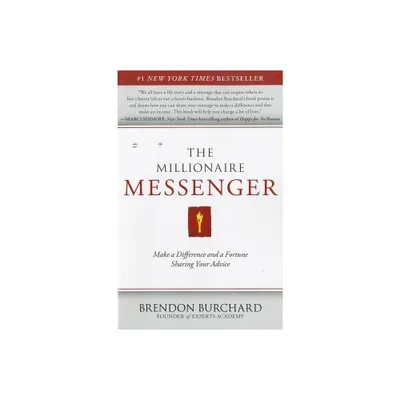 The Millionaire Messenger - by Brendon Burchard (Paperback)