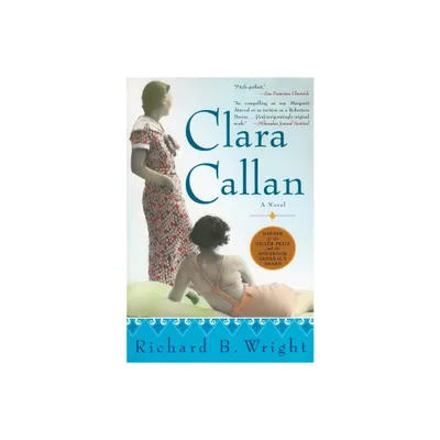 Clara Callan - by Richard B Wright (Paperback)