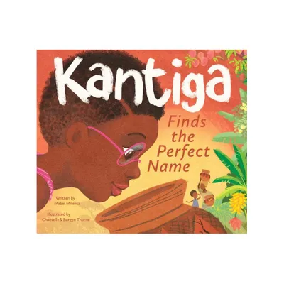 Kantiga Finds the Perfect Name - by Mabel Mnensa (Hardcover)