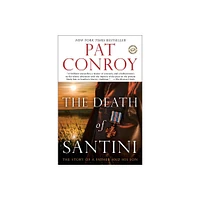 The Death of Santini - by Pat Conroy (Paperback)