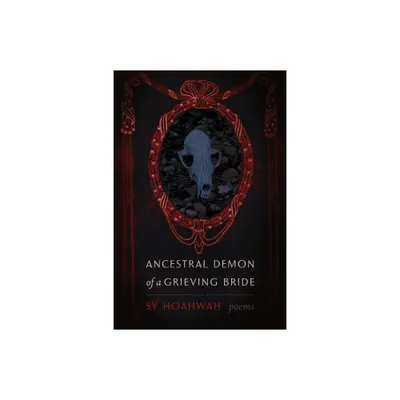 Ancestral Demon of a Grieving Bride - (Mary Burritt Christiansen Poetry) by Sy Hoahwah (Paperback)