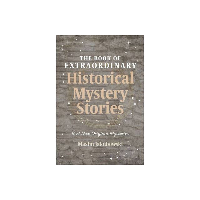 The Book of Extraordinary Historical Mystery Stories - (Extraordinary Mystery Stories) by Maxim Jakubowski (Paperback)