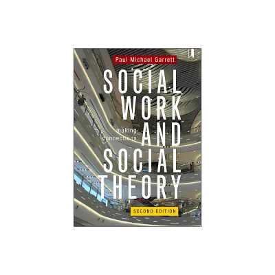 Social Work and Social Theory - 2nd Edition by Paul Michael Garrett (Paperback)