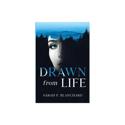 Drawn from Life - by Sarah P Blanchard (Paperback)