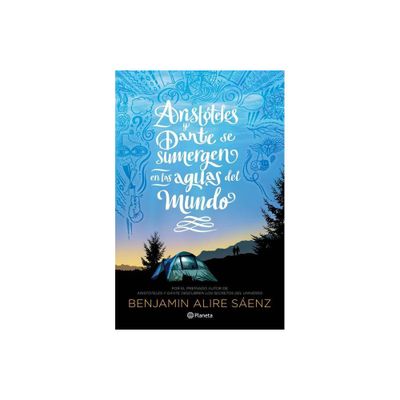 Aristteles Y Dante Se Sumergen En Las Aguas del Mundo / Aristotle and Dante Dive Into the Waters of the World - by Benjamin Alire Saenz (Paperback)