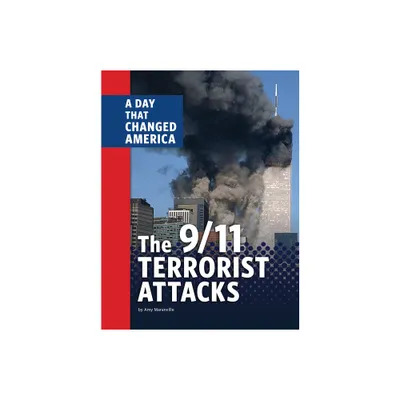 The 9/11 Terrorist Attacks - (Days That Changed America) by Amy Maranville (Hardcover)