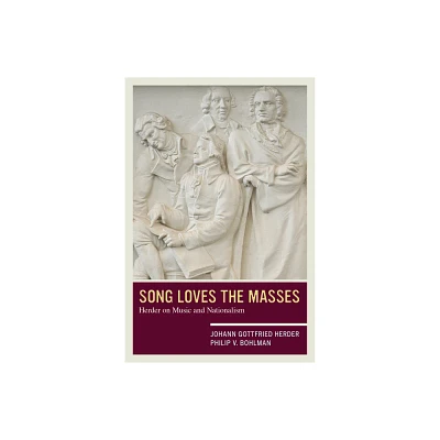 Song Loves the Masses - by Johann Gottfried Herder & Philip V Bohlman (Paperback)