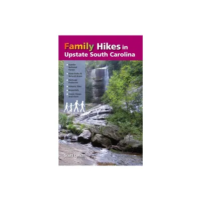 Family Hikes in Upstate South Carolina - by Scott Lynch (Paperback)