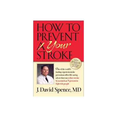 How to Prevent Your Stroke - by J David Spence (Paperback)