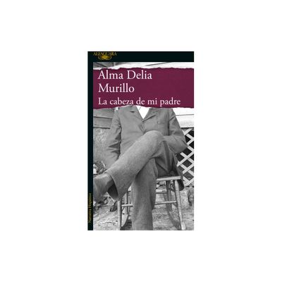 La Cabeza de Mi Padre / My Fathers Head - (Mapa de Las Lenguas) by Alma Delia Murillo (Paperback)