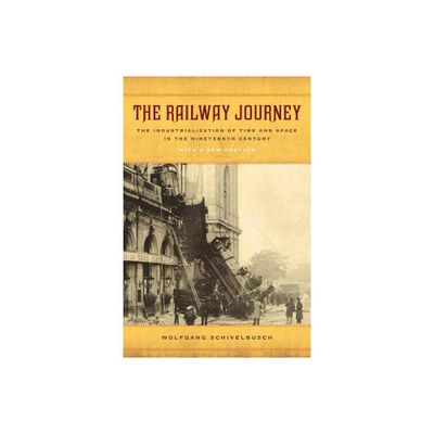 The Railway Journey - by Wolfgang Schivelbusch (Paperback)