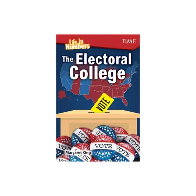 Life in Numbers: The Electoral College - (Time(r) Informational Text) by Margaret King (Paperback)