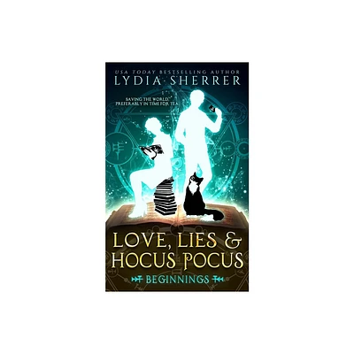 Love, Lies, and Hocus Pocus Beginnings - (Lily Singer Adventures) by Lydia Sherrer (Paperback)