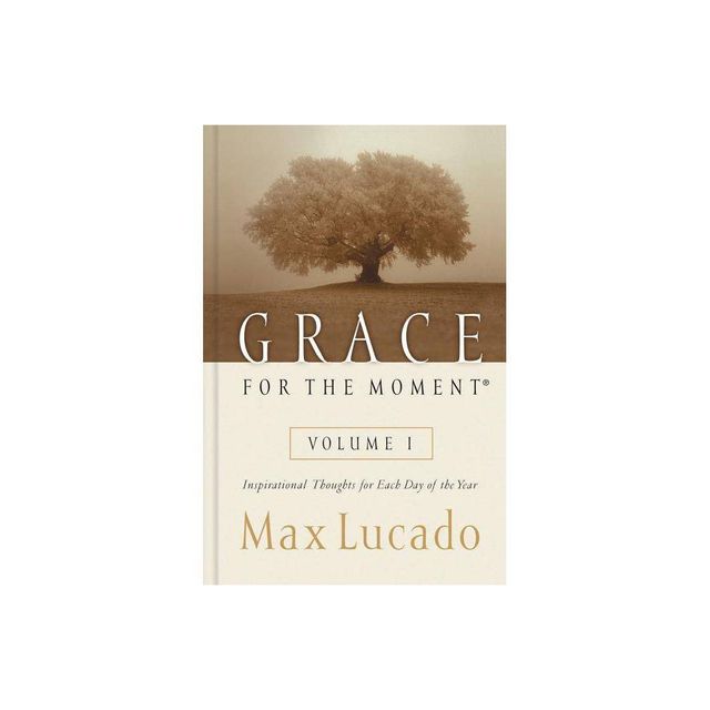 Grace for the Moment Volume I, Hardcover - by Max Lucado