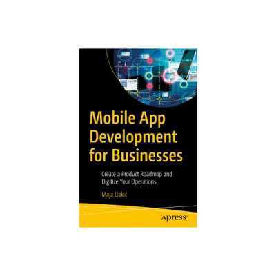 Mobile App Development for Businesses - by Maja Dakic (Paperback)