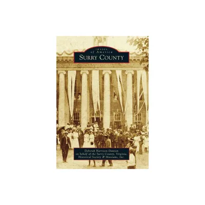 Surry County - (Images of America) by Deborah Harrison Dawson & Surry County Virginia Historical Society and Museums Inc (Paperback)