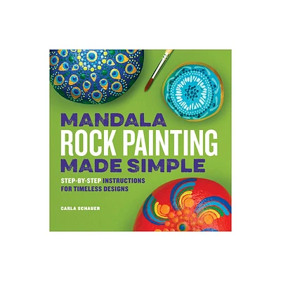 Mandala Rock Painting Made Simple - by Carla Schauer (Paperback)