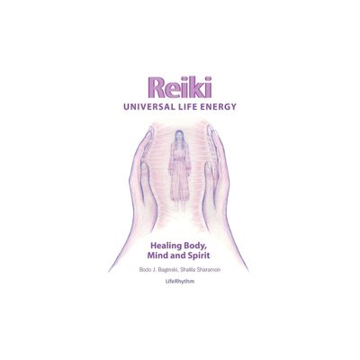 Reiki Universal Life Energy - by Bodo J Baginski & Shalila Sharamon (Paperback)