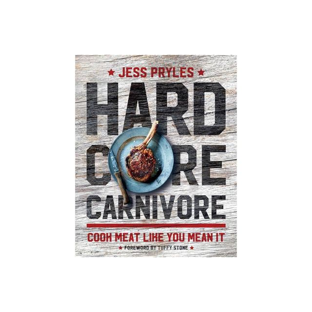 Hardcore Carnivore - by Jess Pryles (Hardcover)