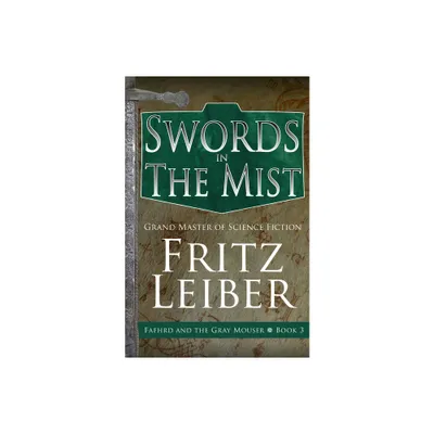 Swords in the Mist - (Adventures of Fafhrd and the Gray Mouser) by Fritz Leiber (Paperback)