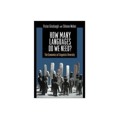 How Many Languages Do We Need? - by Victor Ginsburgh & Shiomo Weber (Hardcover)